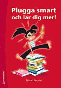Plugga smart och lär dig mer!; Björn Liljeqvist; 2006