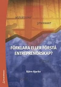 Förklara eller förstå entreprenörskap?; Björn Bjerke; 2005