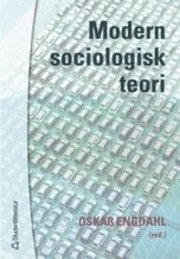 Modern sociologisk teori; Oskar Engdahl; 2001
