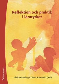 Reflektion och praktik i läraryrket; Christer Brusling, Göran Strömqvist; 2007