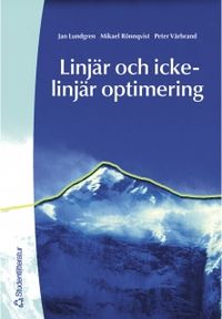Linjär och icke-linjär optimering; Jan Lundgren, Peter Värbrand, Mikael Rönnqvist; 2001