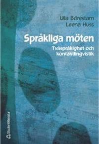 Språkliga möten - Tvåspråkighet och kontaktlingvistik; Ulla Börestam Uhlmann, Leena Huss; 2001