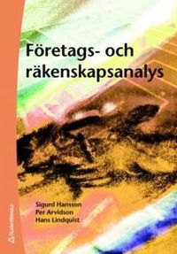 Företags- och räkenskapsanalys; Sigurd Hansson, Per Arvidson, Hans Lindquist; 2006