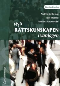 Nya rättskunskapen i vardagen. Lärarmaterial; Anders Kjellström, Rolf Mörnlid, Lennart Nordensvärd; 2001