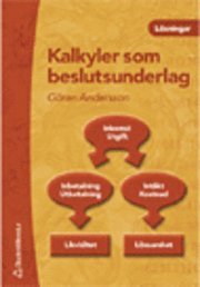 Kalkyler som beslutsunderlag, lösningar; Göran Andersson; 2001