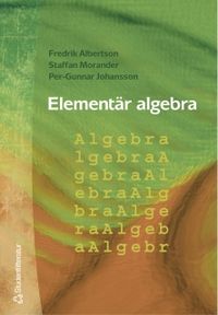 Elementär algebra; Lennart Hellström, Per-Gunnar Johansson, Staffan Morander, Anders Tengstrand; 2001
