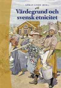 Värdegrund och svensk etnicitet; Göran Linde, Ing-Marie Parszyk, Agneta Linné, Pirjo Lahdenperä, Hans-Olof Gustavsson, Christer Hedin, Carolina Tesch; 2001