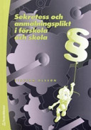 Sekretess och anmälningsplikt i förskola och skola; Staffan Olsson; 2006