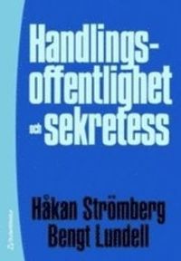 Handlingsoffentlighet och sekretess; Håkan Strömberg, Bengt Lundell; 2007