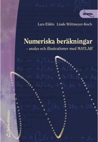Numeriska beräkningar - - analys och illustrationer med MATLAB; Lars Eldén, Linde Wittmeyer-Koch; 2001