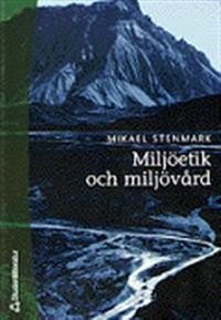 Miljöetik och miljövård; Mikael Stenmark; 2001