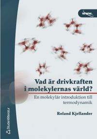 Vad är drivkraften i molekylernas värld?; Roland Kjellander; 2002