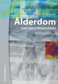 Ålderdom som samhällsproblem; Håkan Jönson; 2002