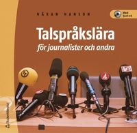 Talspråkslära för journalister och andra; Håkan Hanson; 2001