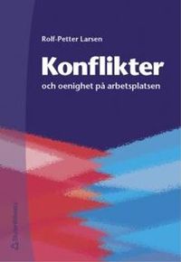 Konflikter och oenighet på arbetsplatsen; Rolf-Petter Larsen; 2002