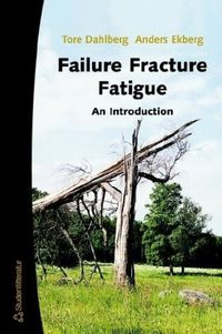 Failure Fracture Fatigue - An introduction; Tore Dahlberg, Anders Ekberg; 2002