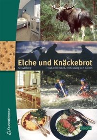Elche und Knäckebrot : Tyska för hotell, restaurang och turism; Siv Moberg; 2002