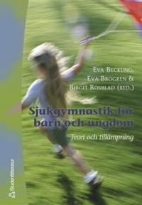 Sjukgymnastik för barn och ungdom : Teori och tillämpning; Eva Beckung, Eva Brogren Carlberg, Birgit Rösblad; 2002