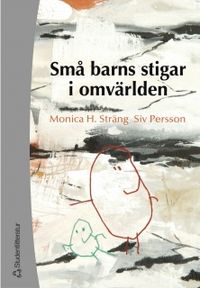Små barns stigar i omvärlden - Om lärande i sociokulturella samspel; Siv Åkesson, Monica H. Sträng; 2003