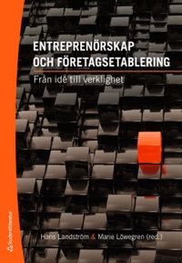 Entreprenörskap och företagsetablering : från idé till verklighet; Hans Landström, Marie Löwegren; 2008