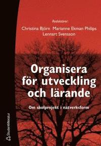 Organisera för utveckling och lärande :  om skolprojekt i nätverksform; Kajsa Tegnér, Jacek Hochwälder, Eva Lorentzon Bonander, Ulf Blossing; 2002