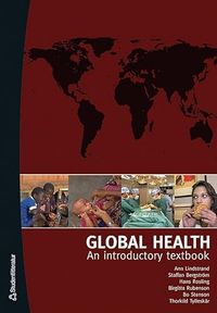Global Health : An introductory textbook; Ann Lindstrand, Staffan Bergström, Hans Rosling, Birgitta Rubenson, Bo Stenson, Thorkild Tylleskär; 2006