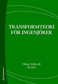 Transformteori för ingenjörer; Håkan Sollervall, Bo Styf; 2007