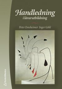 Handledning i lärarutbildning : Att utforska undervisningssituationer; Peter Emsheimer, Inger Göhl; 2002