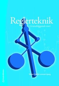 Reglerteknik : grundläggande teori; Torkel Glad, Lennart Ljung; 2006