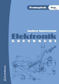 Elektronik grundkurs Övningsbok; Anders Gustavsson; 2002