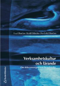 Verksamhetskultur och lärande; Per-Erik Ellström, Eva Ellström, Bodil Ekholm; 2002