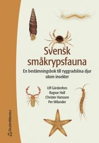Svensk småkrypsfauna : en bestämningsbok till ryggradslösa djur utom insekter; Ulf Gärdenfors; 2004