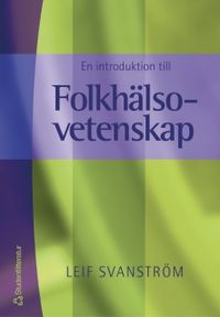 En introduktion till Folkhälsovetenskap; Leif Svanström; 2002