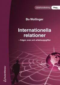 Internationella relationer - Lärarhandledning; Bo Wollinger; 2003