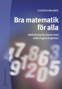 Bra matematik för alla - Nödvändig för elever med inlärningssvårigheter; Gudrun Malmer; 2002
