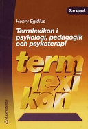 Termlexikon i psykologi, pedagogik och psykoterapi; Henry Egidius; 2002