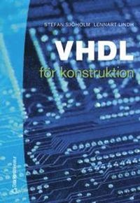 VHDL för konstruktion; Stefan Sjöholm, Lennart Lindh; 2003