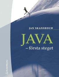 Java - första steget : Kurs Programmering A; Jan Skansholm; 2003