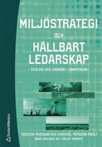 Miljöstrategi och hållbart ledarskap; T Persson, C Persson, B Nihlgård; 2003