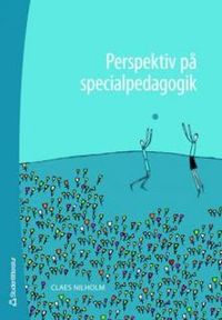 Perspektiv på specialpedagogik; Claes Nilholm; 2007