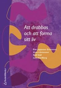 Att drabbas och att forma sitt liv - Om strategier bland funktionshindrade och arbetslösa; Eva Jeppsson Grassman, Sivert Antonson, Rolf Stål, Lars Svedberg; 2003