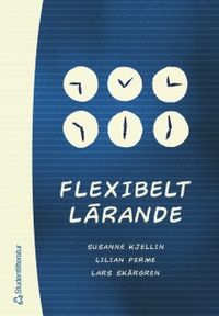 Flexibelt lärande; Susanna Kjellin, Lilian Perme, Lars Skärgren; 2004