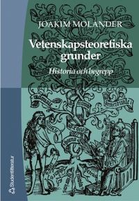 Vetenskapsteoretiska grunder - Historia och begrepp; Joakim Molander; 2003