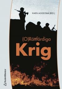 (O)Rättfärdiga krig; Karin Aggestam; 2004