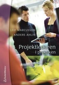 Projektledaren i praktiken; Leif Marcusson, Anders Ahlin; 2002