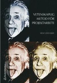 Vetenskaplig metod för projektarbete; Rolf Ejvegård; 2002