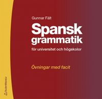 Spansk grammatik - övningsbok - Övningar med facit; Gunnar Fält; 2003