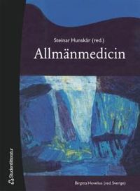 Allmänmedicin; Steinar Hunskår, Birgitta Hovelius; 2007