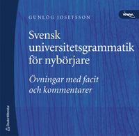 Svensk universitetsgrammatik för nybörjare; Gunlög Josefsson; 2003