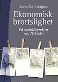 Ekonomisk brottslighet - Ett samhällsproblem med förhinder; Sven-Åke Lindgren; 2000